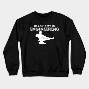 BLACK BELT IN ENGINEERING Crewneck Sweatshirt
