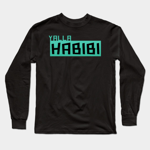 Yalla Habibi Arabic text Long Sleeve T-Shirt by DrollDrifter