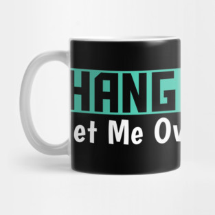 Hang On Let Me OverThink This Funny Meme Mug