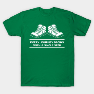 Every Journey Begins With a Single Step T-Shirt