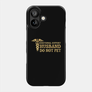 Emotional-Support-Husband-Do-Not-Pet Phone Case