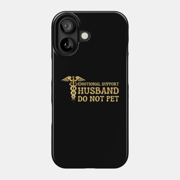 Emotional-Support-Husband-Do-Not-Pet Phone Case by Creatifly Graphic Tees