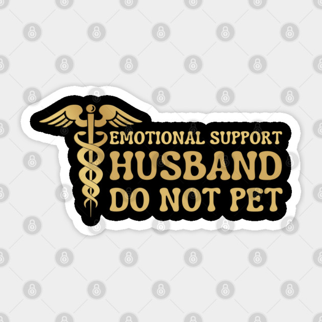 Emotional-Support-Husband-Do-Not-Pet Sticker by Creatifly Graphic Tees