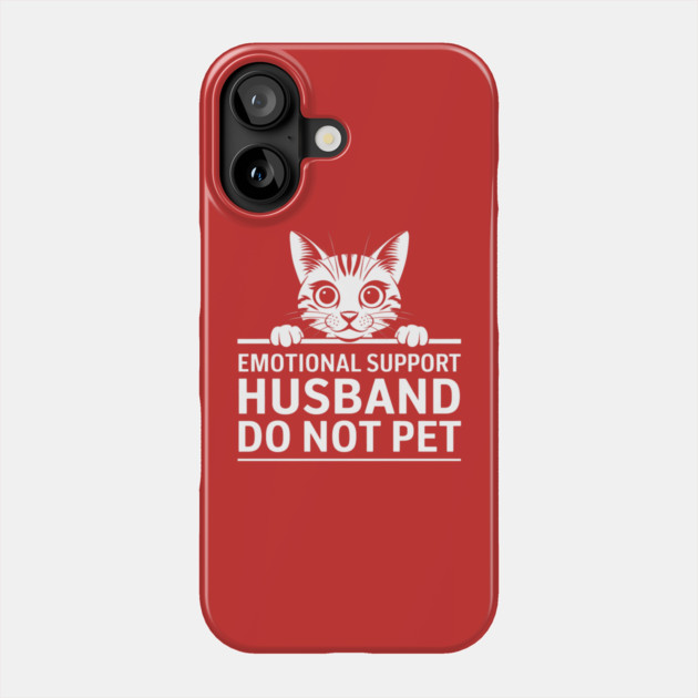 Emotional-Support-Husband-Do-Not-Pet Phone Case by Creatifly Graphic Tees