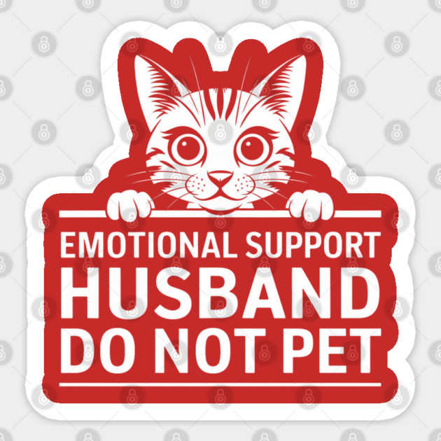 Emotional-Support-Husband-Do-Not-Pet Sticker by Creatifly Graphic Tees