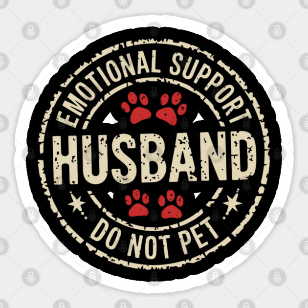 Emotional-Support-Husband-Do-Not-Pet Sticker by Creatifly Graphic Tees