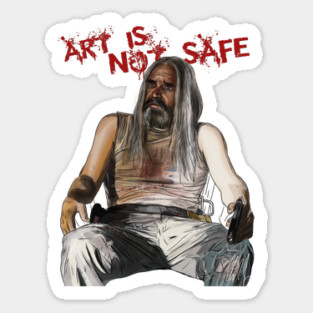 Devil's Rejects:  Art is Not Safe Sticker