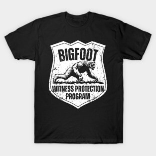 Bigfoot Witness Protection Program – Keep Him Safe! T-Shirt