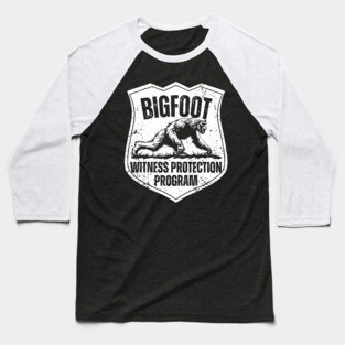 Bigfoot Witness Protection Program – Keep Him Safe! Baseball T-Shirt