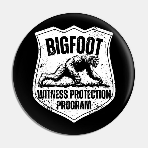 Bigfoot Witness Protection Program – Keep Him Safe! Pin by TuncGK