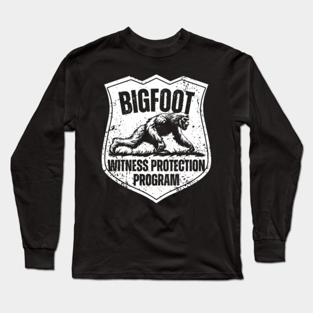 Bigfoot Witness Protection Program – Keep Him Safe! Long Sleeve T-Shirt by TuncGK
