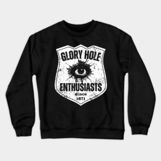 Glory Hole Enthusiasts – Since 1871 Crewneck Sweatshirt