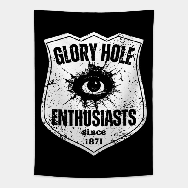 Glory Hole Enthusiasts – Since 1871 Tapestry by TuncGK