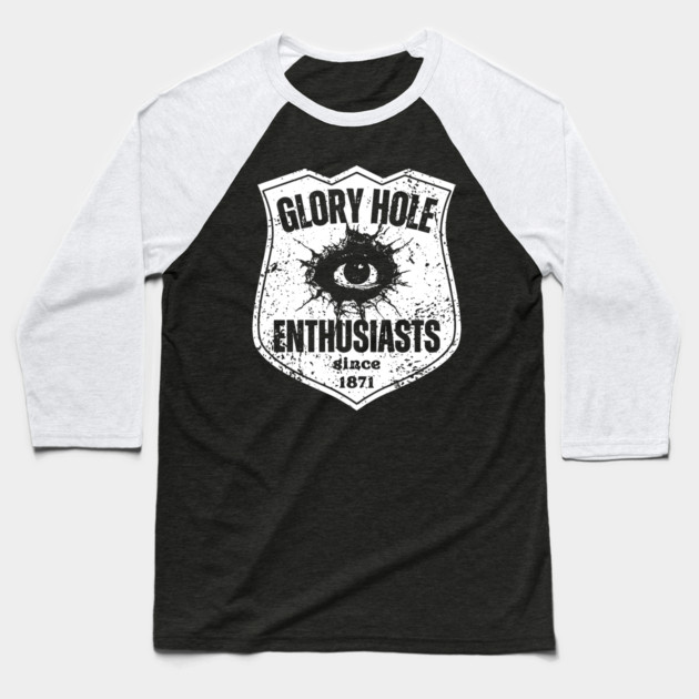 Glory Hole Enthusiasts – Since 1871 Baseball T-Shirt by TuncGK
