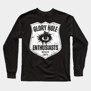 Glory Hole Enthusiasts – Since 1871 Long Sleeve T-Shirt