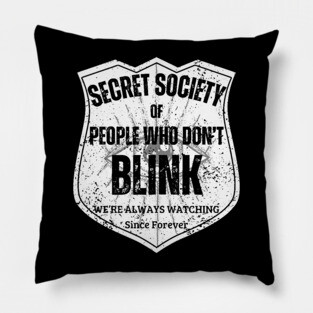 Secret Society of People Who Don’t Blink – We’re Always Watching Pillow