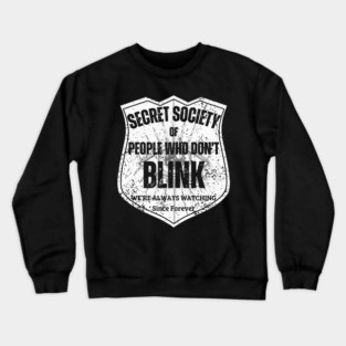 Secret Society of People Who Don’t Blink – We’re Always Watching Crewneck Sweatshirt