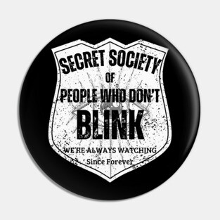 Secret Society of People Who Don’t Blink – We’re Always Watching Pin
