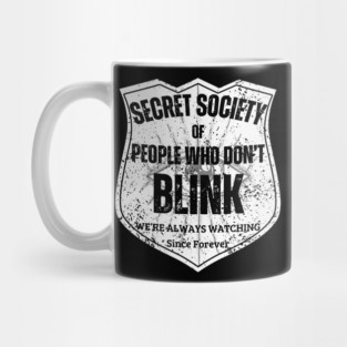 Secret Society of People Who Don’t Blink – We’re Always Watching Mug