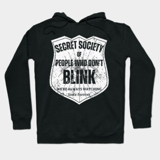 Secret Society of People Who Don’t Blink – We’re Always Watching Hoodie