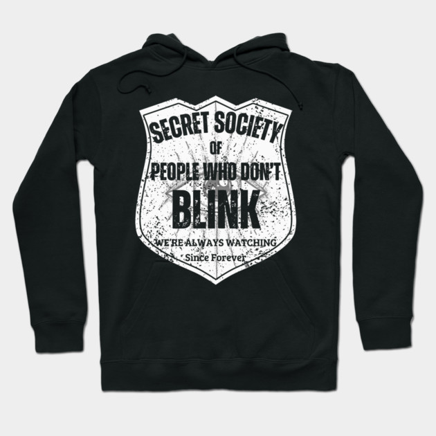 Secret Society of People Who Don’t Blink – We’re Always Watching Hoodie by TuncGK