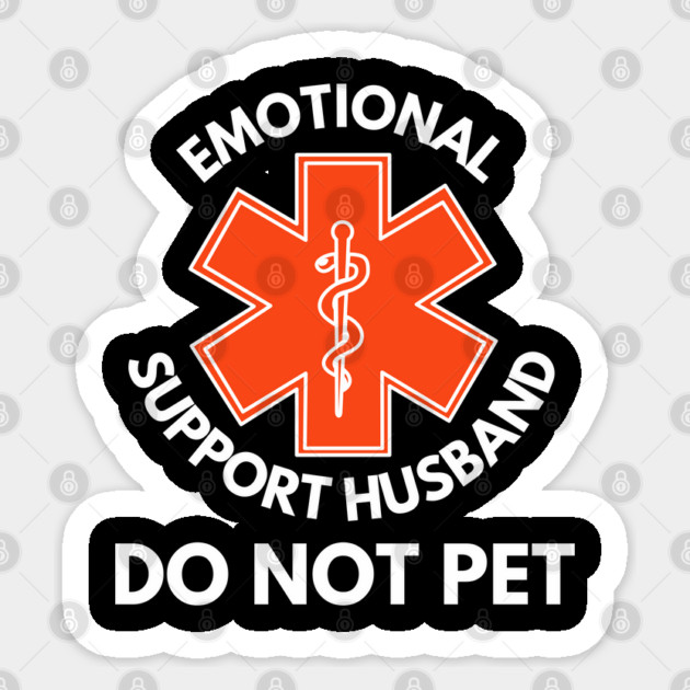 Emotional-Support-Husband-Do-Not-Pet Sticker by Creatifly Graphic Tees