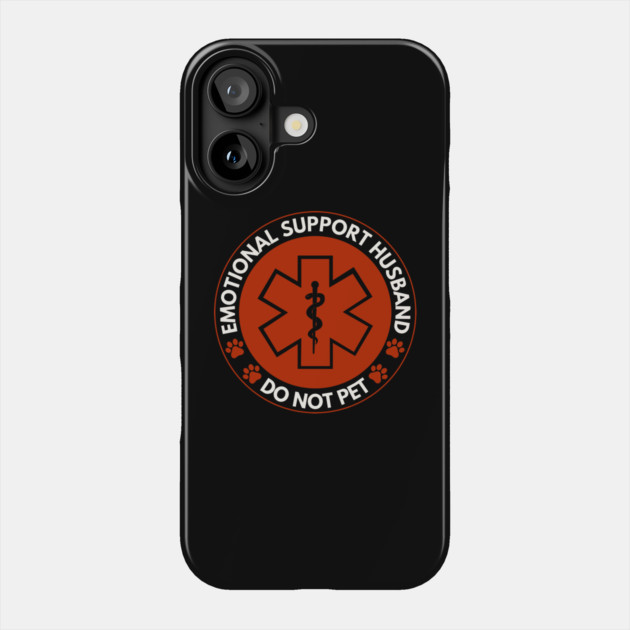 Emotional-Support-Husband-Do-Not-Pet Phone Case by Creatifly Graphic Tees