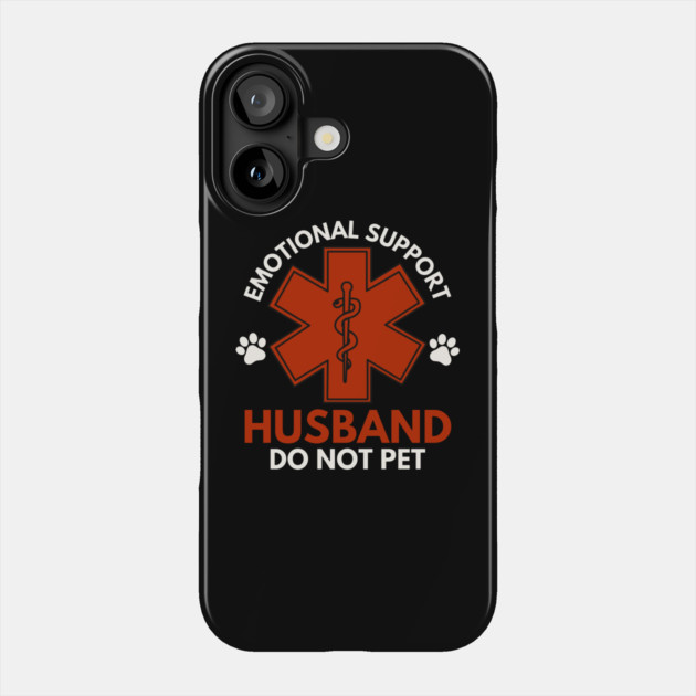 Emotional-Support-Husband-Do-Not-Pet Phone Case by Creatifly Graphic Tees