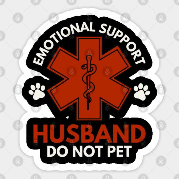 Emotional-Support-Husband-Do-Not-Pet Sticker by Creatifly Graphic Tees