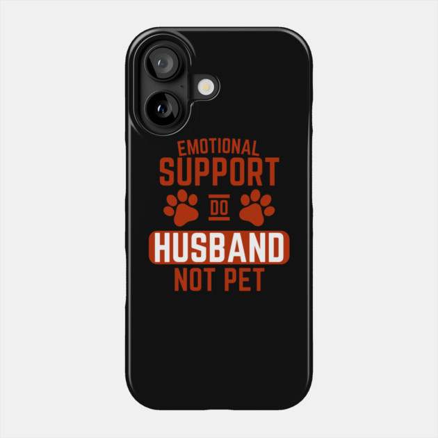 Emotional-Support-Husband-Do-Not-Pet Phone Case by Creatifly Graphic Tees