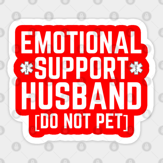 Emotional-Support-Husband-Do-Not-Pet Sticker by Creatifly Graphic Tees