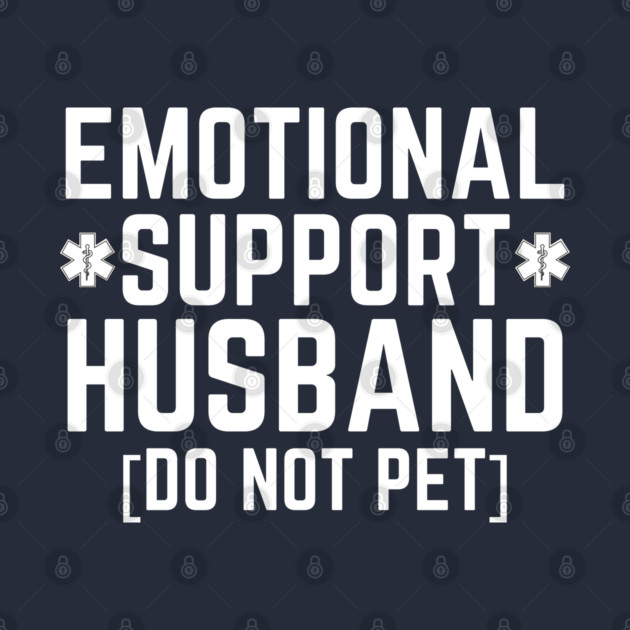 Emotional-Support-Husband-Do-Not-Pet by Creatifly Graphic Tees