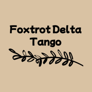 Foxtrot Delta Tango T-Shirt