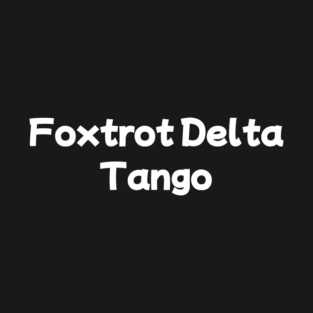 Foxtrot Delta Tango T-Shirt