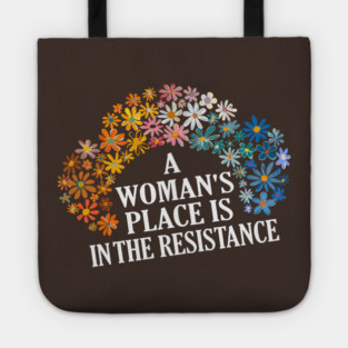 A WOMAN'S PLACE IS IN THE RESISTANCE Tote