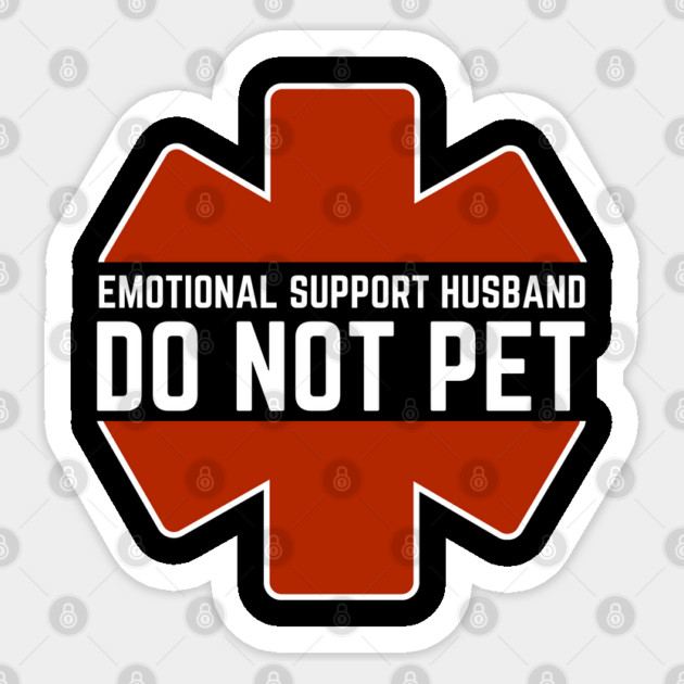 Emotional-Support-Husband-Do-Not-Pet Sticker by Creatifly Graphic Tees
