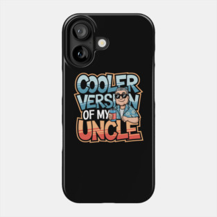 Cooler Version of My Uncle Phone Case