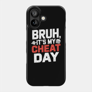 Bruh It's My Cheat Day Phone Case