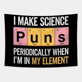 I Make Science Puns Periodically Tapestry
