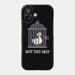 Got Too Silly Phone Case