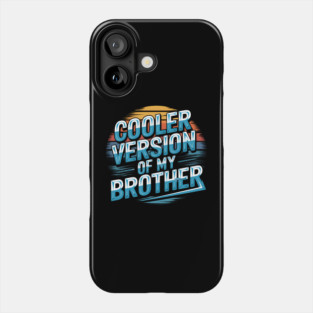 Cooler Version of My Brother Phone Case
