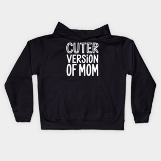 Cuter Version of Mom Kids Hoodie