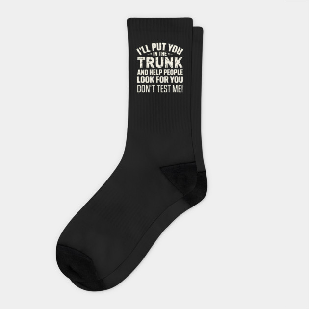 I'll Put You in the Trunk Socks by MakerMind8.2
