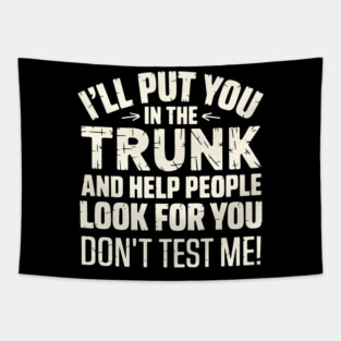 I'll Put You in the Trunk Tapestry