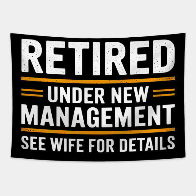 Retired Under New Management Tapestry by MakerMind8.2