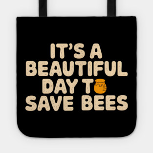 It's a Beautiful Day to Save Bees Tote