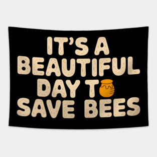 It's a Beautiful Day to Save Bees Tapestry