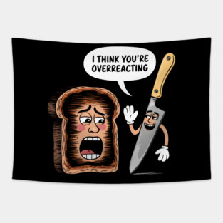 I Think You're Overreacting Tapestry