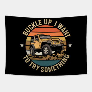 Buckle Up I Want To Try Something Tapestry