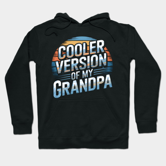 Cooler Version of My Grandpa Hoodie by MakerMind8.2